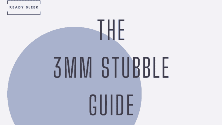 The 3mm Stubble Beard: Trimming, Grooming And Styles