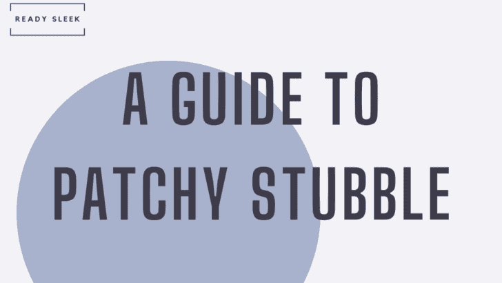 9 Easy Ways To Deal With Patchy Stubble