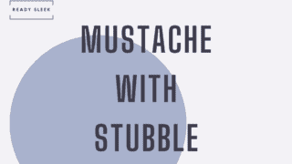 how to get mustache with stubble guide