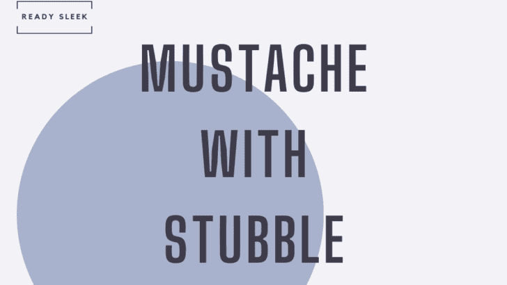 How To Achieve The Perfect Mustache With Stubble Look