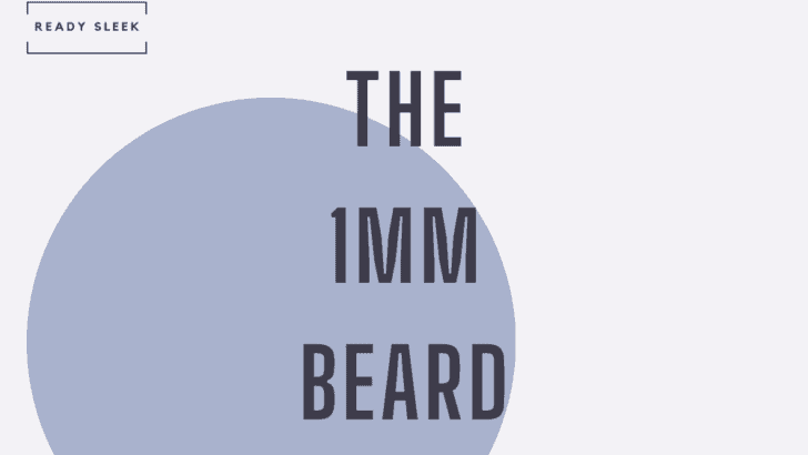 The 1mm Beard: Trimmer Choice, Technique And Styles