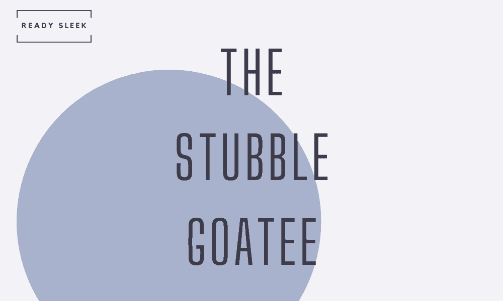 How To Trim A Stubble Goatee Evenly And Easily • Ready Sleek