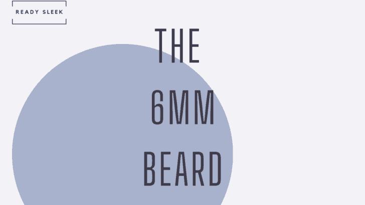 The 6mm Beard: Trimmer Choice, Technique And Style