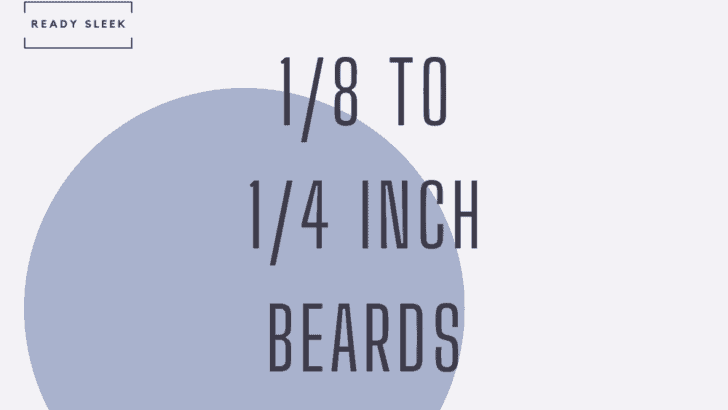 1/8 Inch to 1/4 Inch Military Beards: A Complete Guide