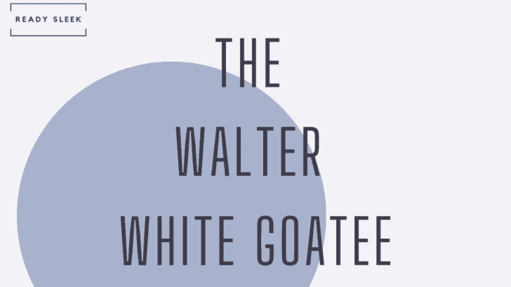 The Walter White Goatee: Tutorial, Explanation, More