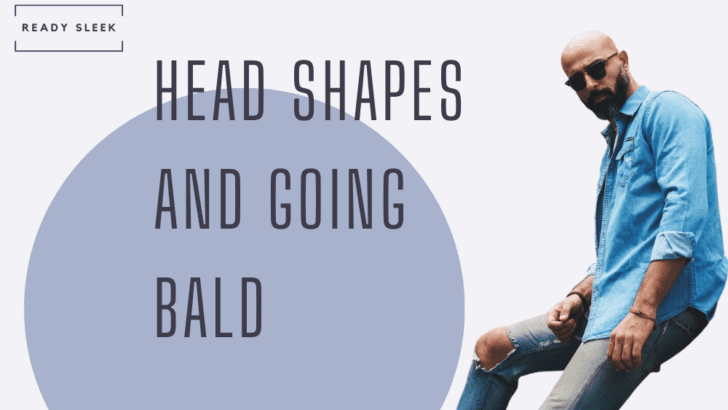 Head Shapes And Going Bald: A Complete Guide