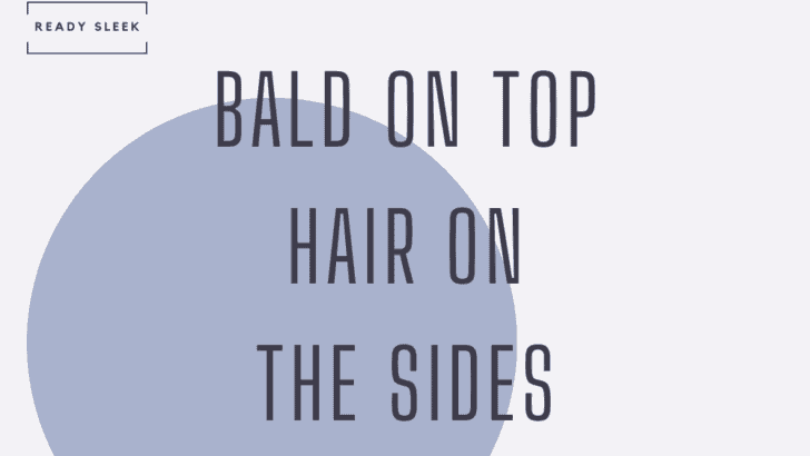 Bald On Top With Hair On The Sides: Name, Pictures, More