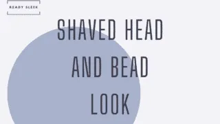 The Shaved Head And Beard Look