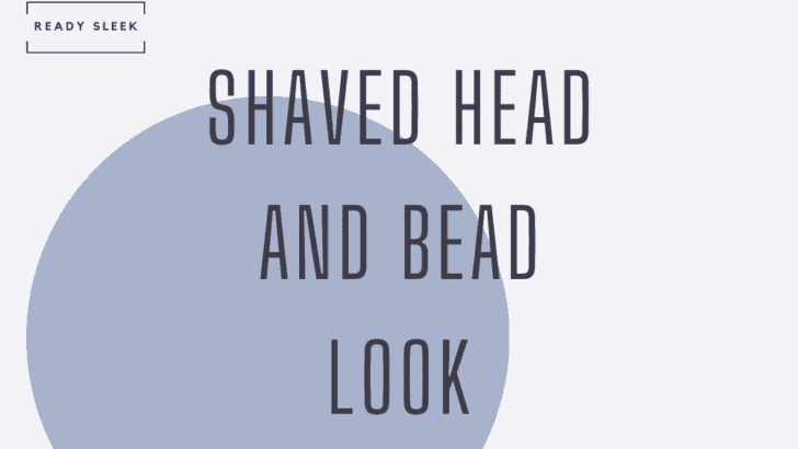Shaved Head And Beard Look: 7 Styles [With Photos]