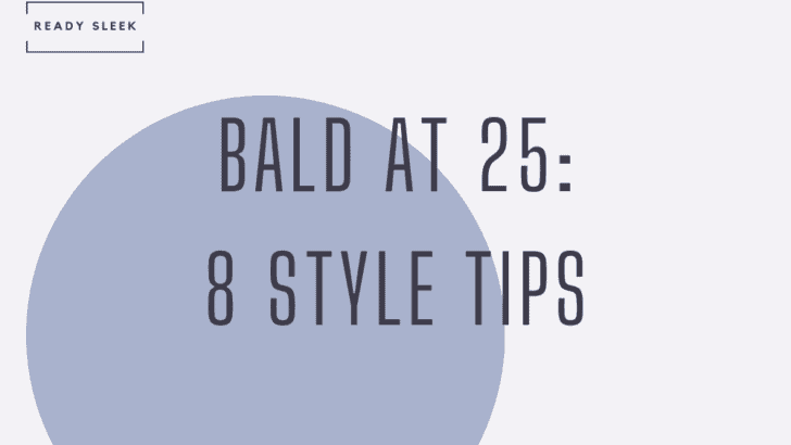 8 Essential Style Tips For Men Going Bald At 25