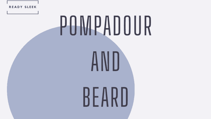 11 Fantastic Pompadour And Beard Styles