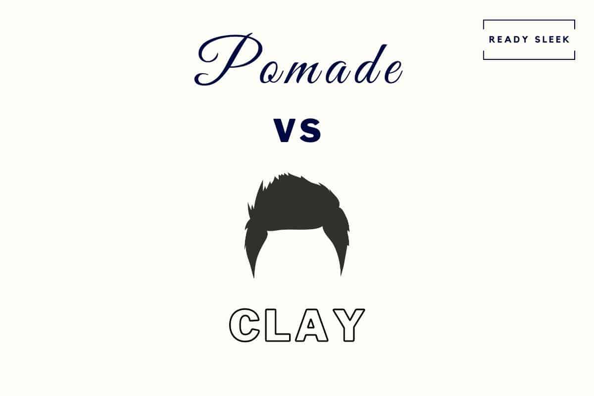 Pomade Vs Clay: 9 Key Differences And How To Choose