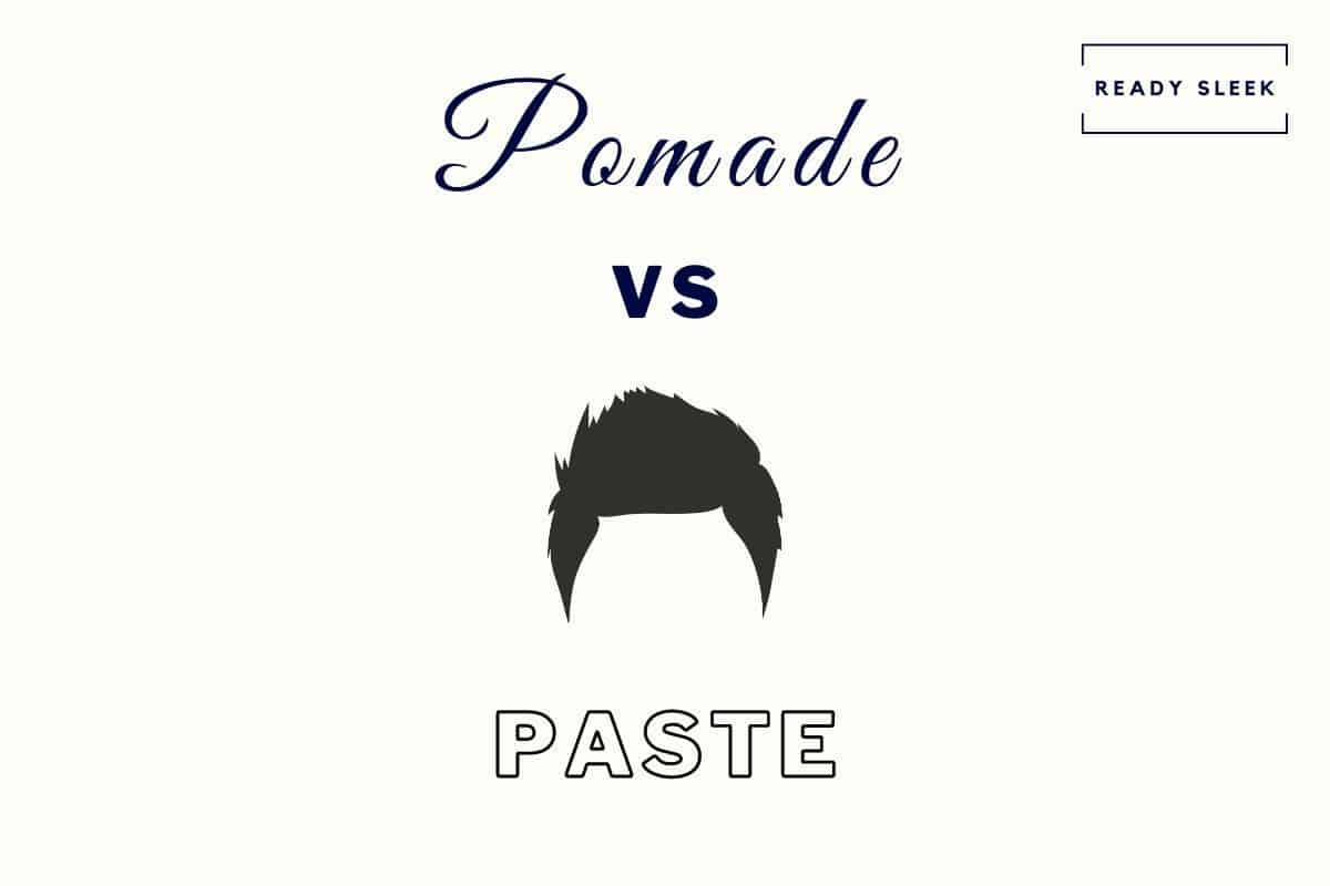 a comparison of pomades vs pastes