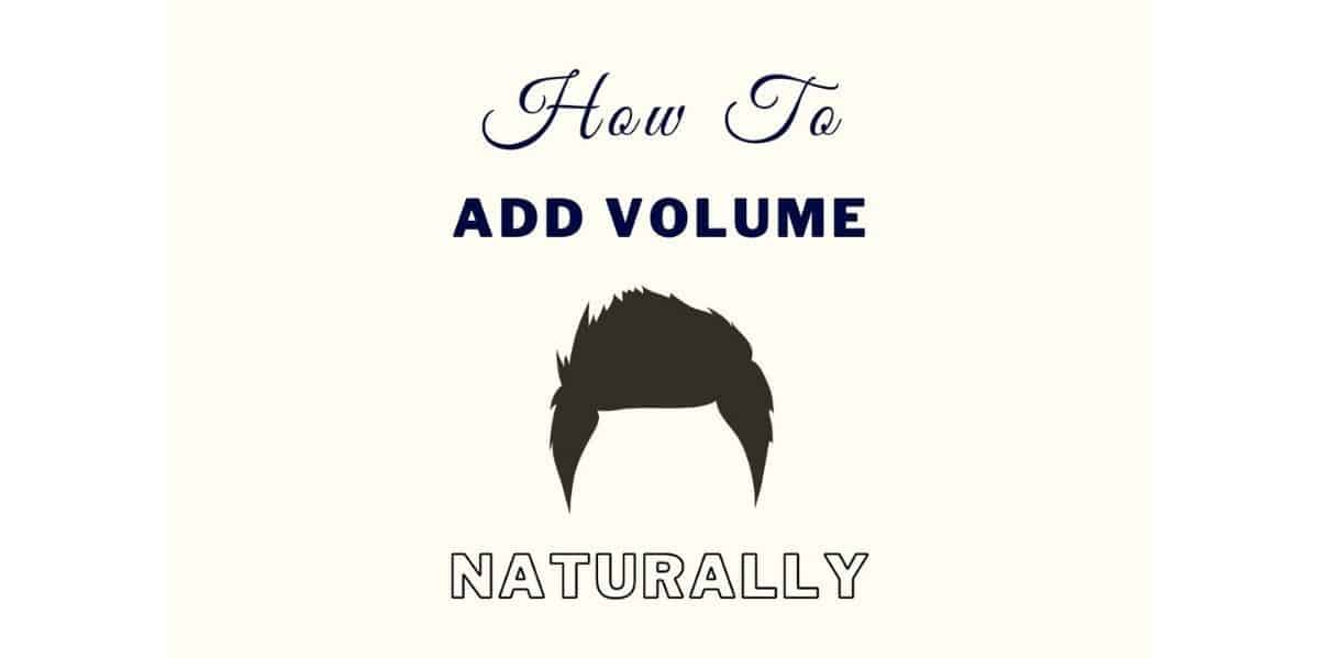 7 Great Ways To Add Volume To Men's Hair Naturally • Ready Sleek 7 Great Ways To Add Volume To Men's Hair Naturally • Ready Sleek