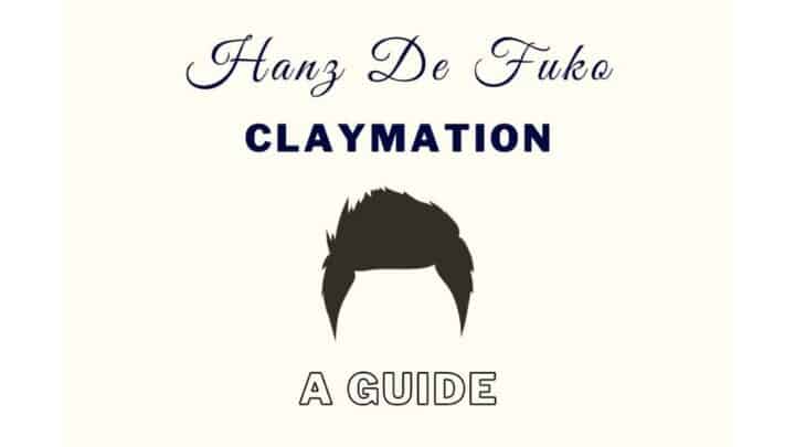 Hanz De Fuko Claymation: Complete Guide And How To Use