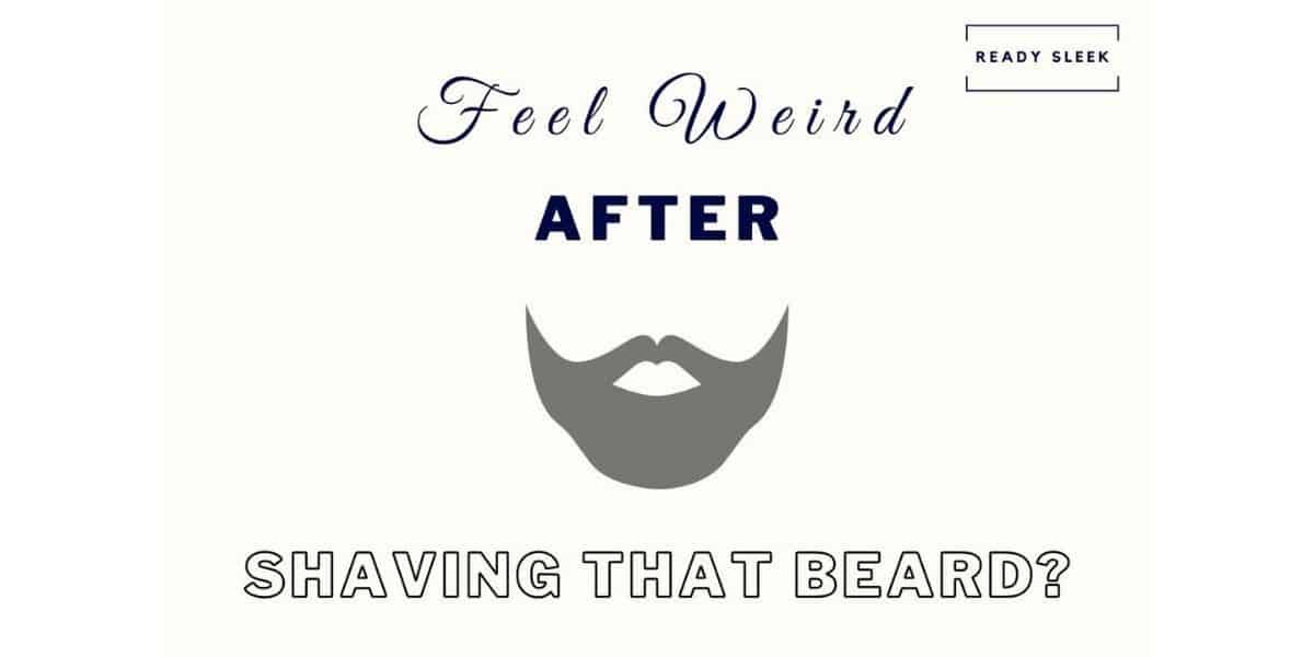 Look Weird After Shaving Your Beard Or Mustache? Do This • Ready Sleek
