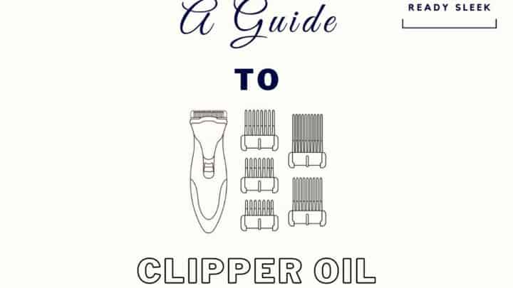 Hair Clipper Oil: Everything You Need To Know (And More)