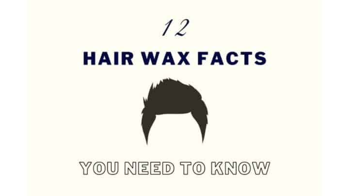 12 Hair Wax Facts To Perfect Your Grooming Chops