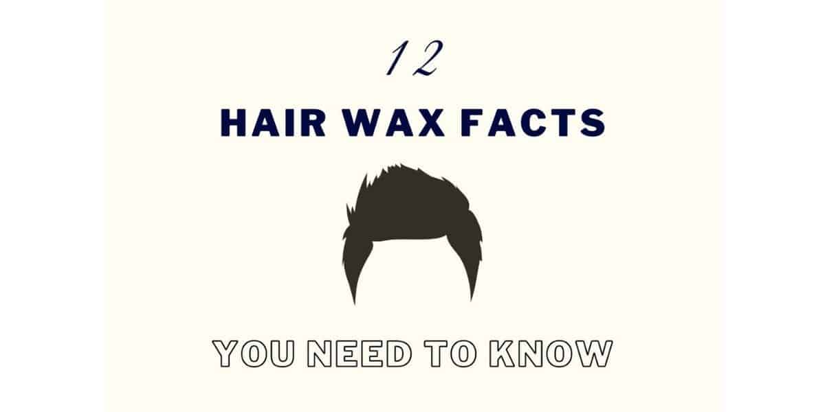 12 Hair Wax Facts You Definitely Need To Know • Ready Sleek 12 Hair Wax Facts You Definitely Need To Know • Ready Sleek