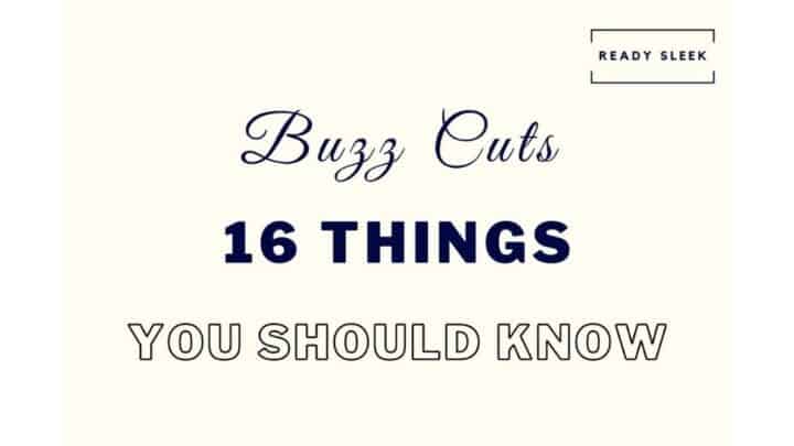 Buzz Cuts: 15 Things You Really Need To Know