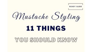 Mustache Styling: 11 Random Things You Should Know