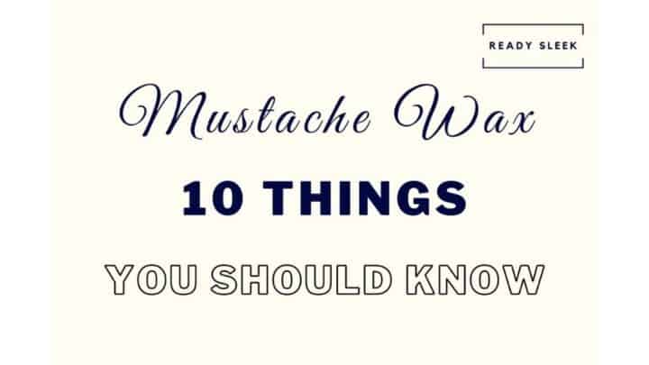 Mustache Wax: What You Need To Know