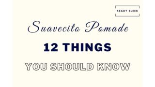 Suavecito Pomade: 12 Things You Should Know