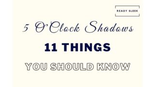 The 5 O’Clock Shadow