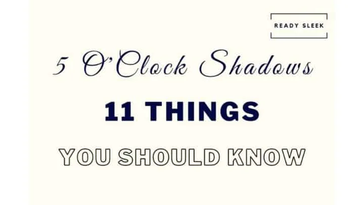 The 5 O’Clock Shadow