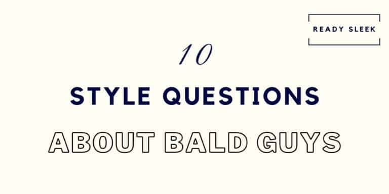 10 Weird Style Questions About Bald Guys [Answered]