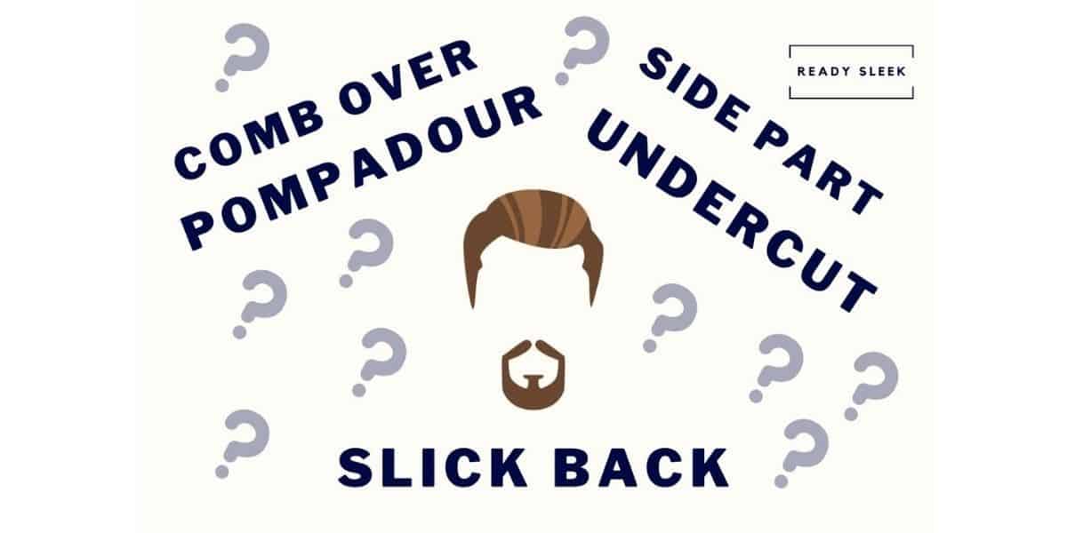 Slick Back Vs Comb Over Vs Side Part Vs Undercut [Pics] • Ready Sleek