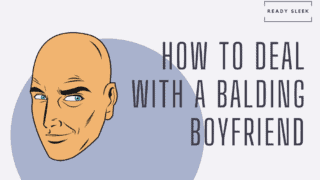 Tips For Dealing With And Helping A Balding Boyfriend