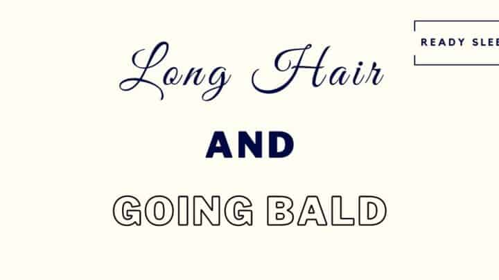 Long Hair And Going Bald: 13 Tips To Make It Work