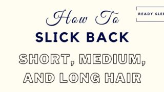 how to slick back short medium/long hair