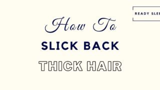 How to slick back thick hair