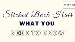 slicked back hair 11 questions answered featured image