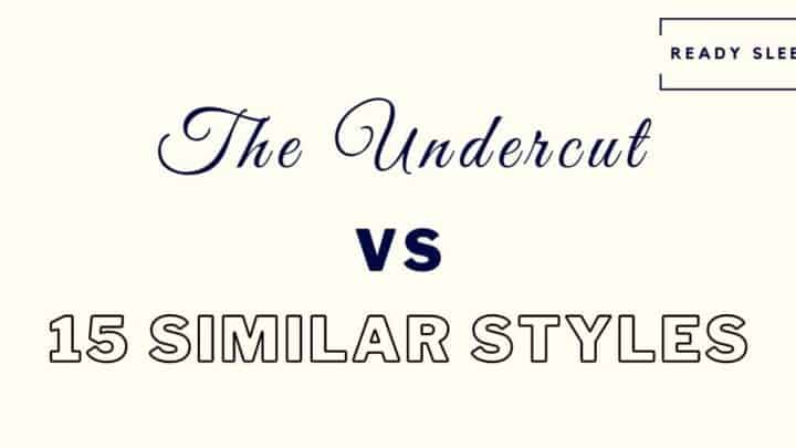 The Undercut Vs 15 Similar Styles [Photo Comparisons]