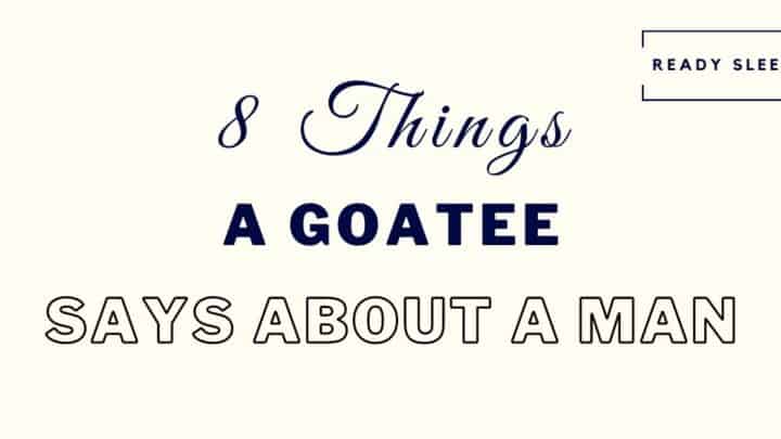 8 Wildly Interesting Things A Goatee Say About A Man