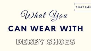 what you can wear with derby shoes