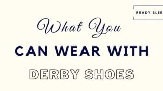 what you can wear with derby shoes