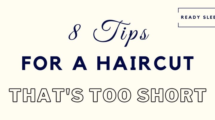 8 Tips For When Your Haircut Is Too Short [Men’s Guide]