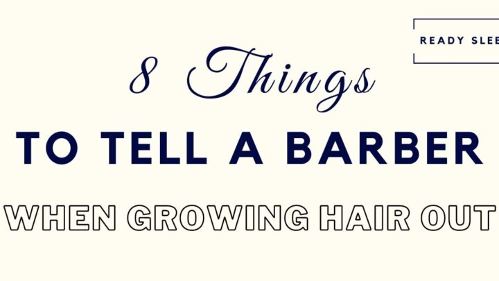 8 Things To Tell A Barber When Growing Your Hair Out