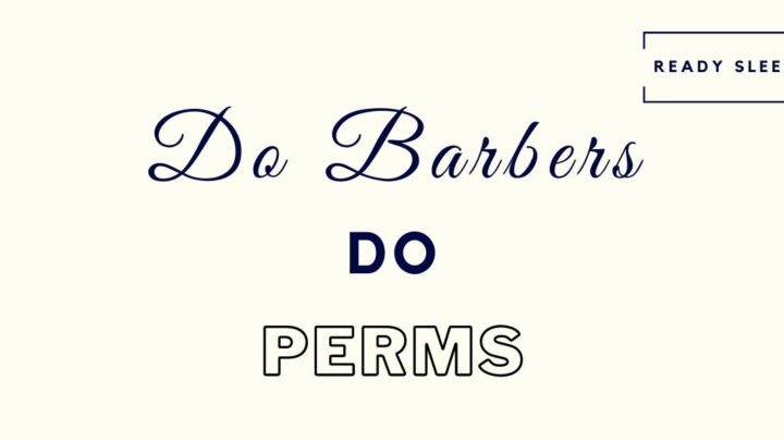 Do Barbers Actually Do Perms Or Not? [Solved]