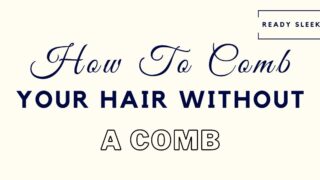 How to comb your hair without a comb featured image