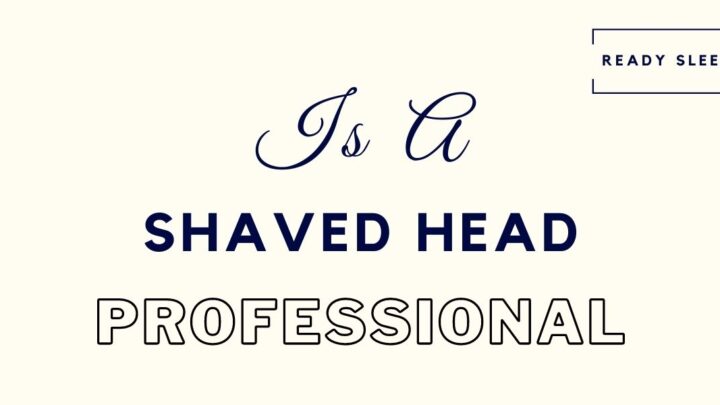 Is A Shaved Head Professional? A Complete Guide With Pics