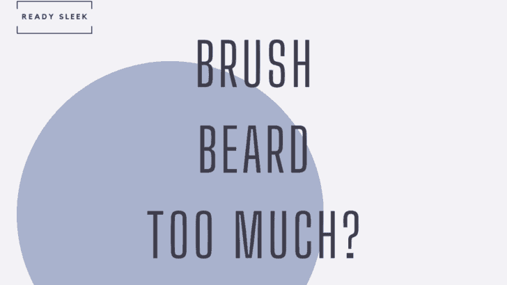 can you brush beard too much