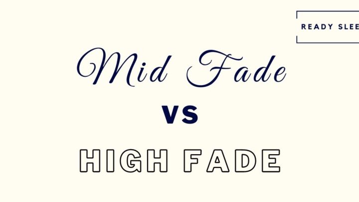 Mid Fade Vs High Fade Haircuts (2022 Style Guide)