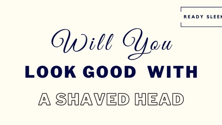 How To Know If You’ll Look Good With A Shaved Head