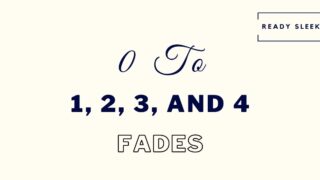 An article on 0 to 1 fades, 0 to 2 fades, 0 to 3 fades, and 0 to 4 fades