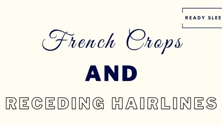 French Crops: Receding Hairlines And Thinning Hair [Guide]